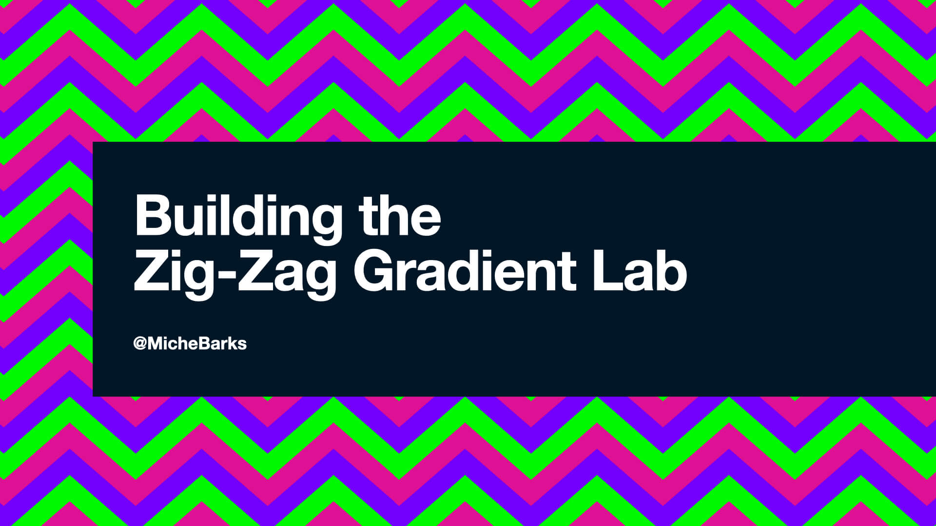 Opening slide from the talk, titled Building the Zig-Zag Gradient Lab, with colourful zig-zag background
